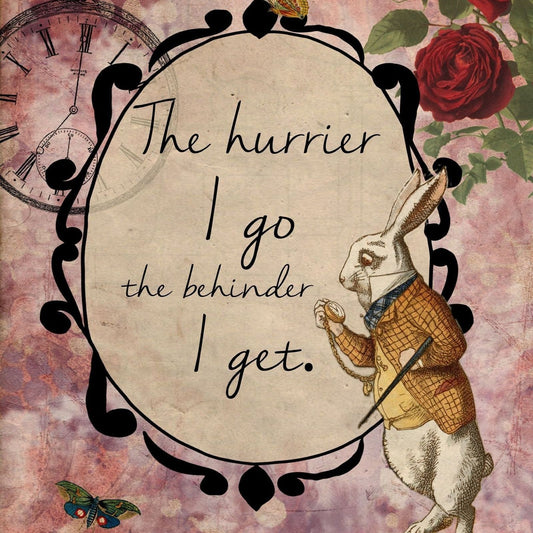 Vintage Metal Sign - Alice In Wonderland - The Hurrier I Go - Ashton and Finch